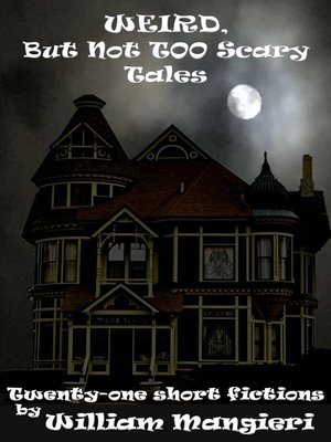 cover image of Weird, But Not Too Scary Tales